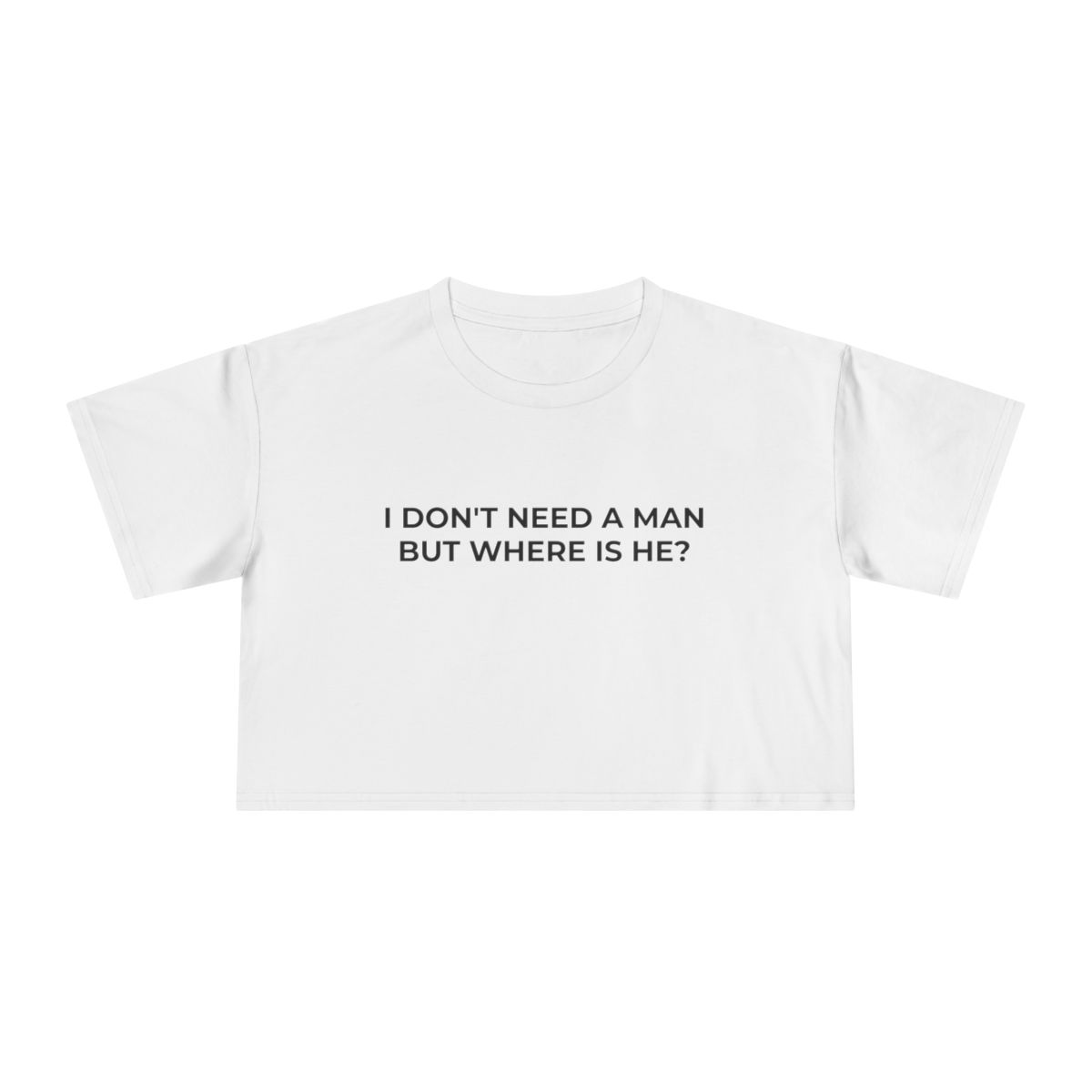 I Don't Need a Man But Where Is He Funny Crop Tee - Image 15
