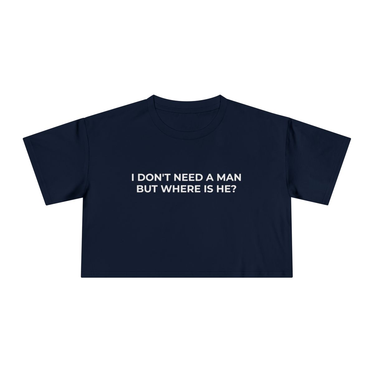 I Don't Need a Man But Where Is He Funny Crop Tee - Image 9