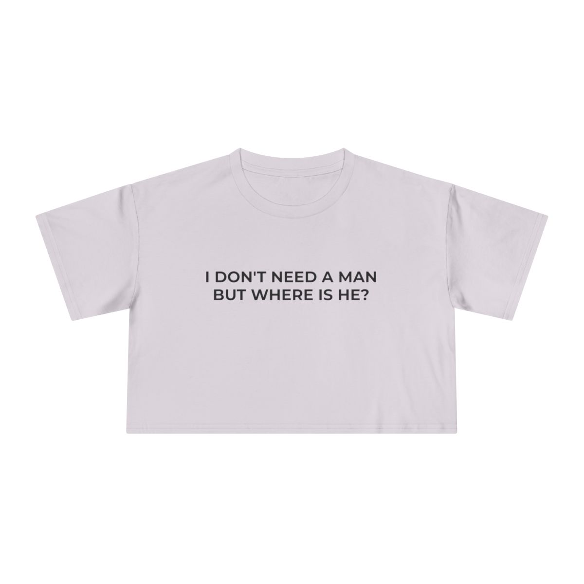I Don't Need a Man But Where Is He Funny Crop Tee - Image 10