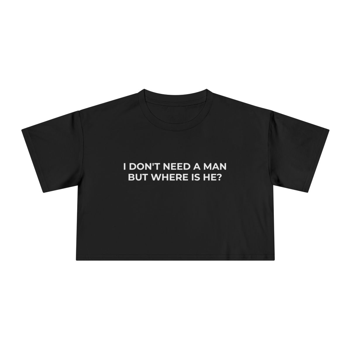 I Don't Need a Man But Where Is He Funny Crop Tee - Image 2