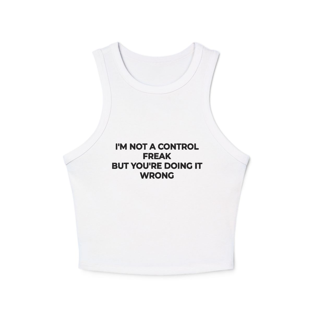 I'm Not a Control Freak But You're Doing It Wrong Micro Rib Racer Tank - Image 7