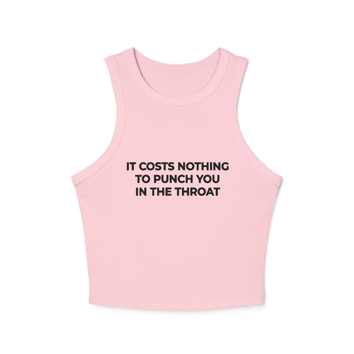 It Costs Nothing to Punch You in the Throat Micro Rib Racer Tank - Image 4