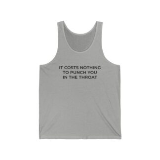 It Costs Nothing to Punch You in the Throat Unisex Jersey Tank