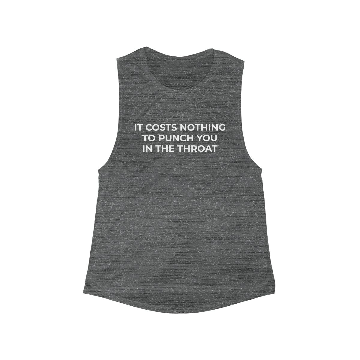 It Costs Nothing to Punch You in the Throat Flowy Scoop Tank