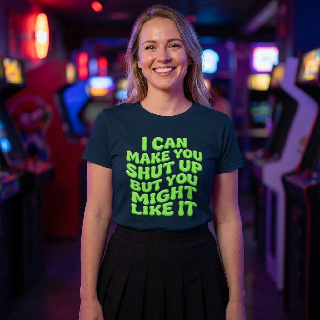 I Can Make You Shut Up But You Might Like It Tee | Funny Quote Shirt