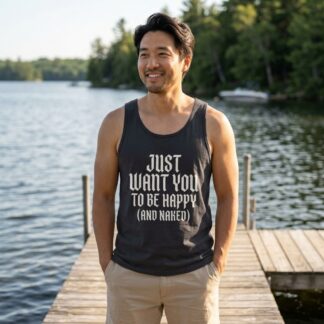 Just Want You To Be Happy (And Naked) Tank Top lifestyle photo