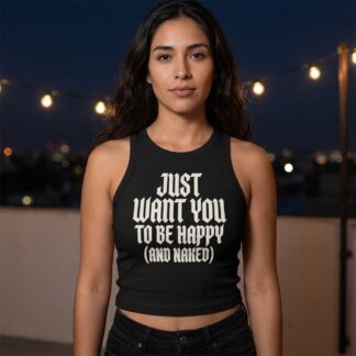 Just Want You To Be Happy (And Naked) Racer Tank lifestyle photo