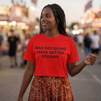 Bad Decisions Make Better Stories Crop Tee lifestyle photo