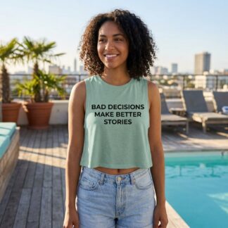Bad Decisions Make Better Stories Crop Top lifestyle photo