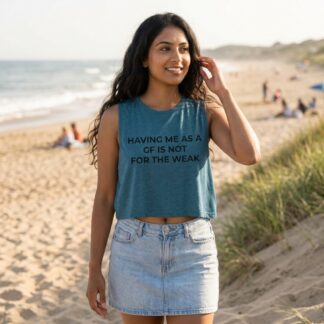 Having Me As A GF Is Not For The Weak Crop Top lifestyle photo