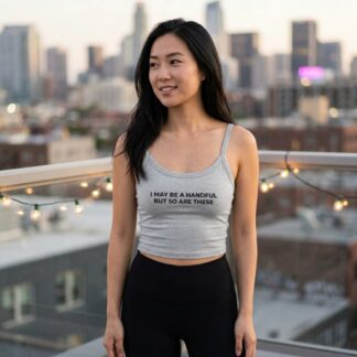 I May Be A Handful But So Are These Spaghetti Strap Tank lifestyle photo