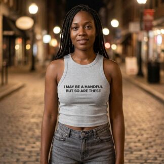 I May Be A Handful But So Are These Racer Tank lifestyle photo