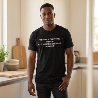 I'm Not a Control Freak But You're Doing It Wrong Shirt lifestyle photo