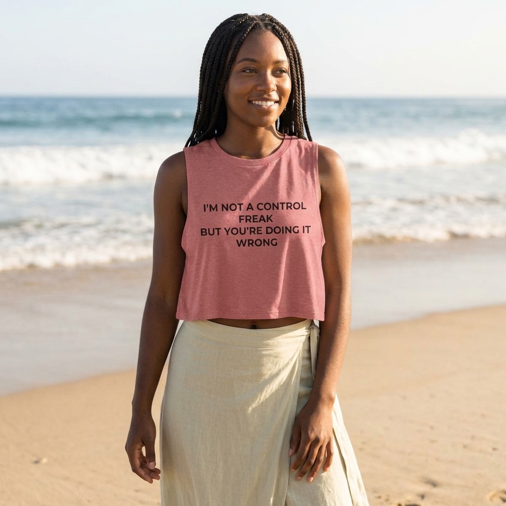 I’m Not a Control Freak But You’re Doing It Wrong Crop Top