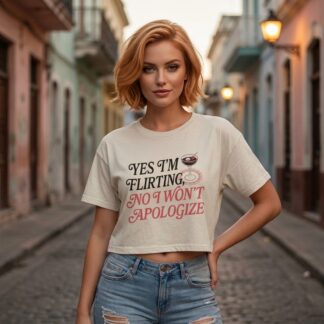 Yes I'm Flirting No I Won't Apologize Crop Tee lifestyle photo