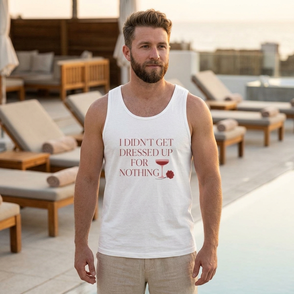 I Didn’t Get Dressed Up for Nothing Rose Quote Tank