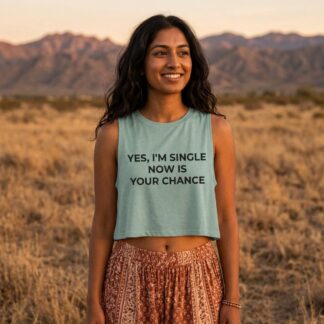 Yes I'm Single Now Is Your Chance Crop Top lifestyle photo