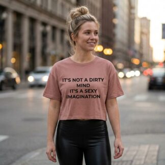 It's Not a Dirty Mind It's a Sexy Imagination Crop Tee lifestyle photo