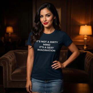 It's Not a Dirty Mind It's a Sexy Imagination Shirt lifestyle photo