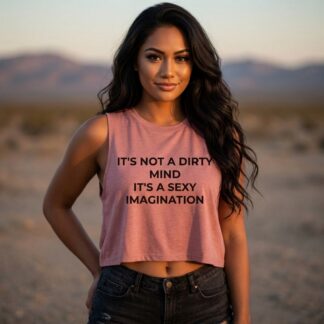 It's Not a Dirty Mind It's a Sexy Imagination Crop Top lifestyle photo