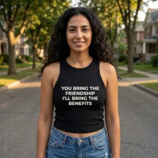 You Bring the Friendship I'll Bring the Benefits Tank Top lifestyle photo