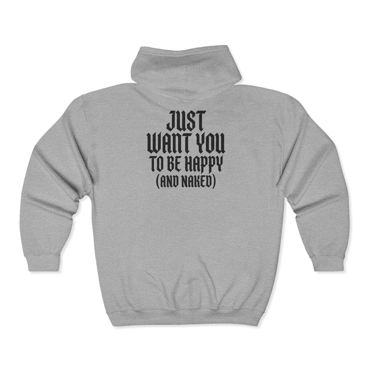 Just Want You To Be Happy (And Naked) Zip Hoodie | Gothic Slogan Hoodie - Image 5